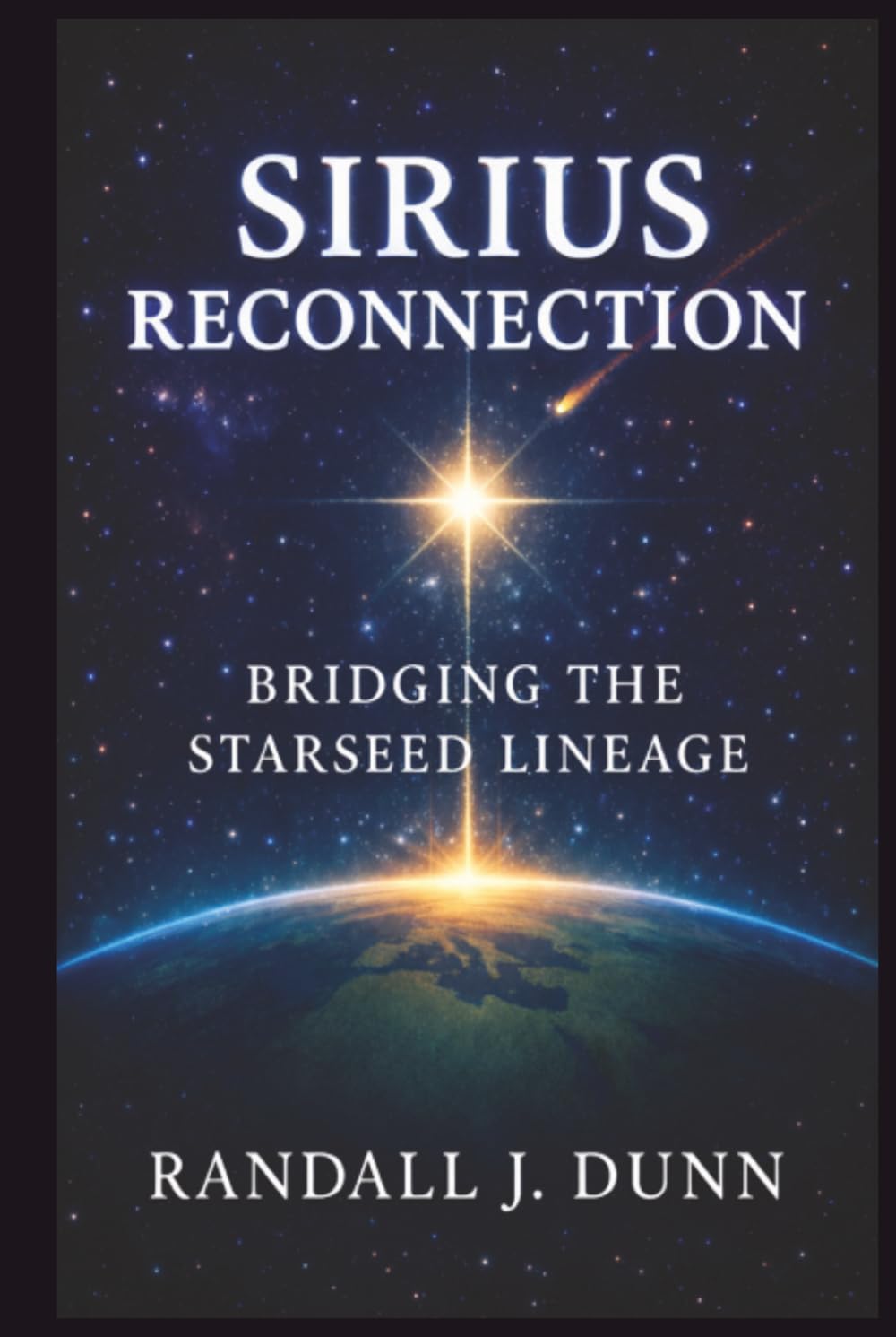Sirius Reconnection: Bridging The Starseed Lineage (The Sirius Starseed Awakening)