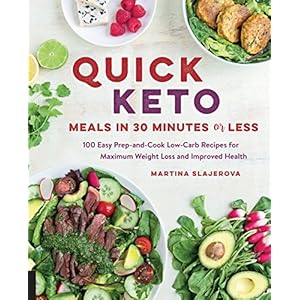 Quick Keto Meals in 30 Minutes or Less: 100 Easy Prep-and-Cook Low-Carb Recipes for Maximum Weight Loss and Improved Health (3) (Keto for Your Life) Paperback – Illustrated, 1 Jun. 2017