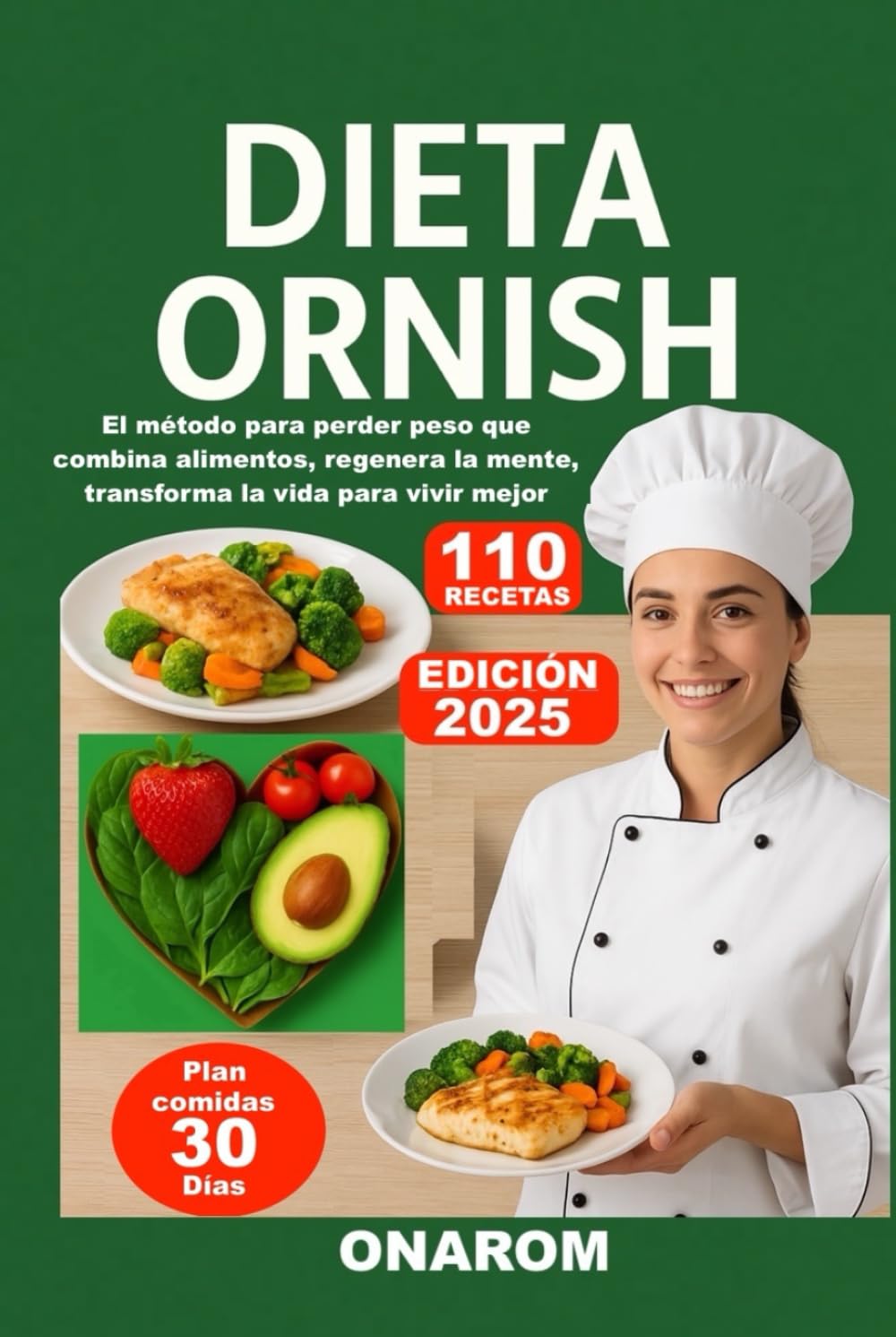 DIETA ORNISH: El método para perder peso que combina alimentos, regenera la mente, transforma la vida para vivir mejor