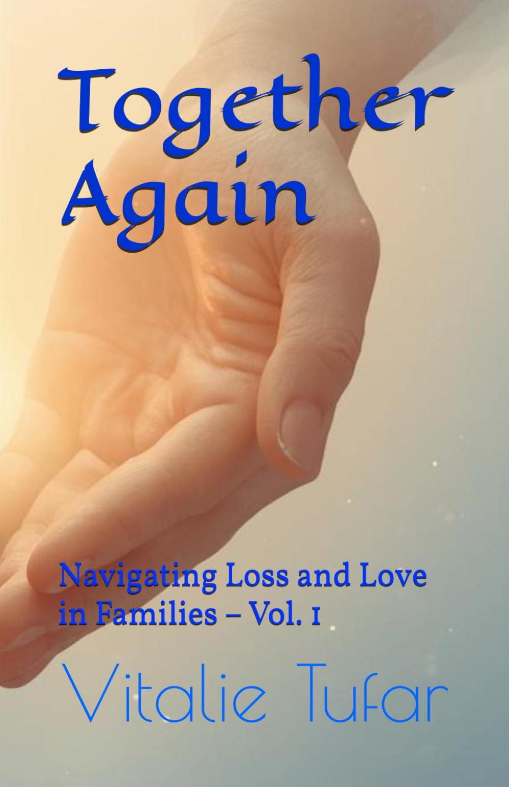 Together Again: Navigating Loss and Love in Families – Vol. 1 (Mending the Family Hearth: Rebuilding Bonds and Faith After Pregnancy Loss)