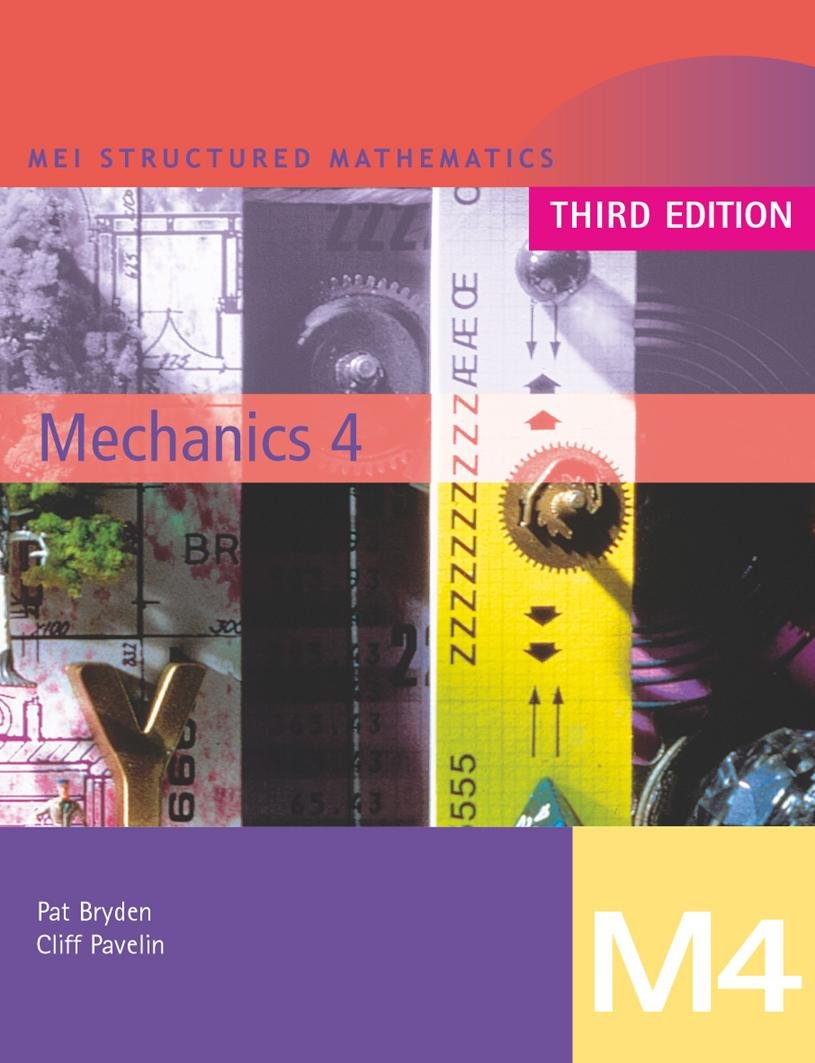 MEI Mechanics (MEI Structured Mathematics (A+AS Level)) (Bk. 4)