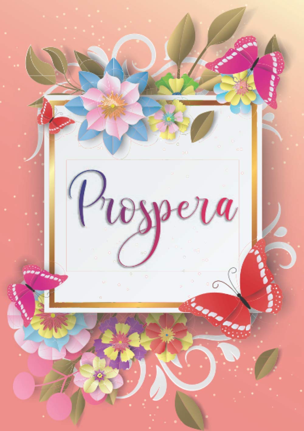 Prospera: Taccuino A5 | Nome personalizzato Prospera | Regalo di compleanno per moglie, mamma, sorella, figlia | Design: farfalla | 120 pagine a righe, piccolo formato A5 (14.8 x 21 cm)