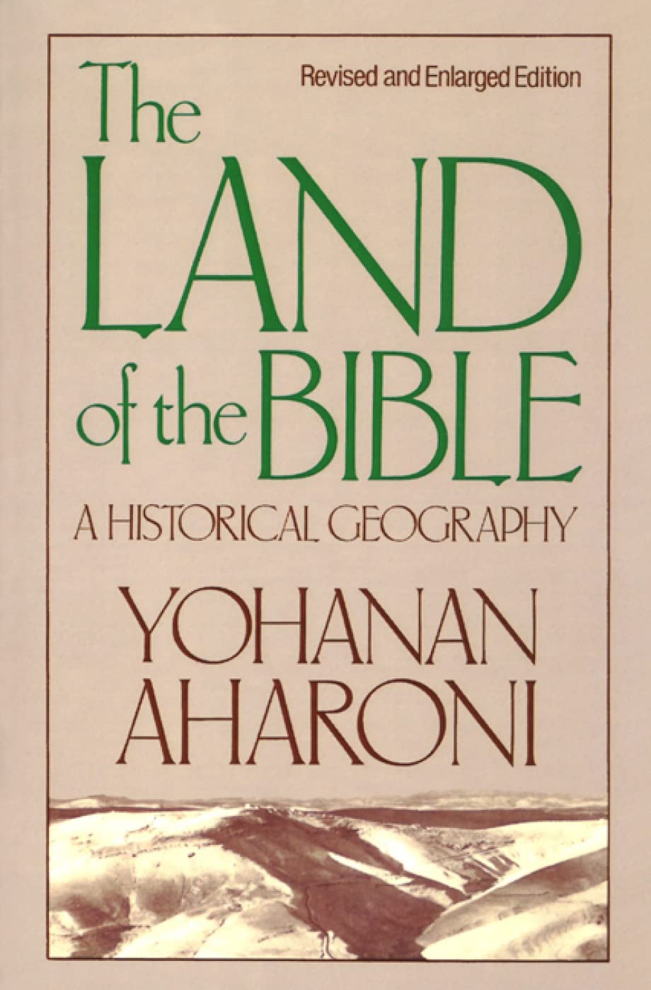 The Land of the Bible: A Historical Geography, Revised and Enlarged Edition