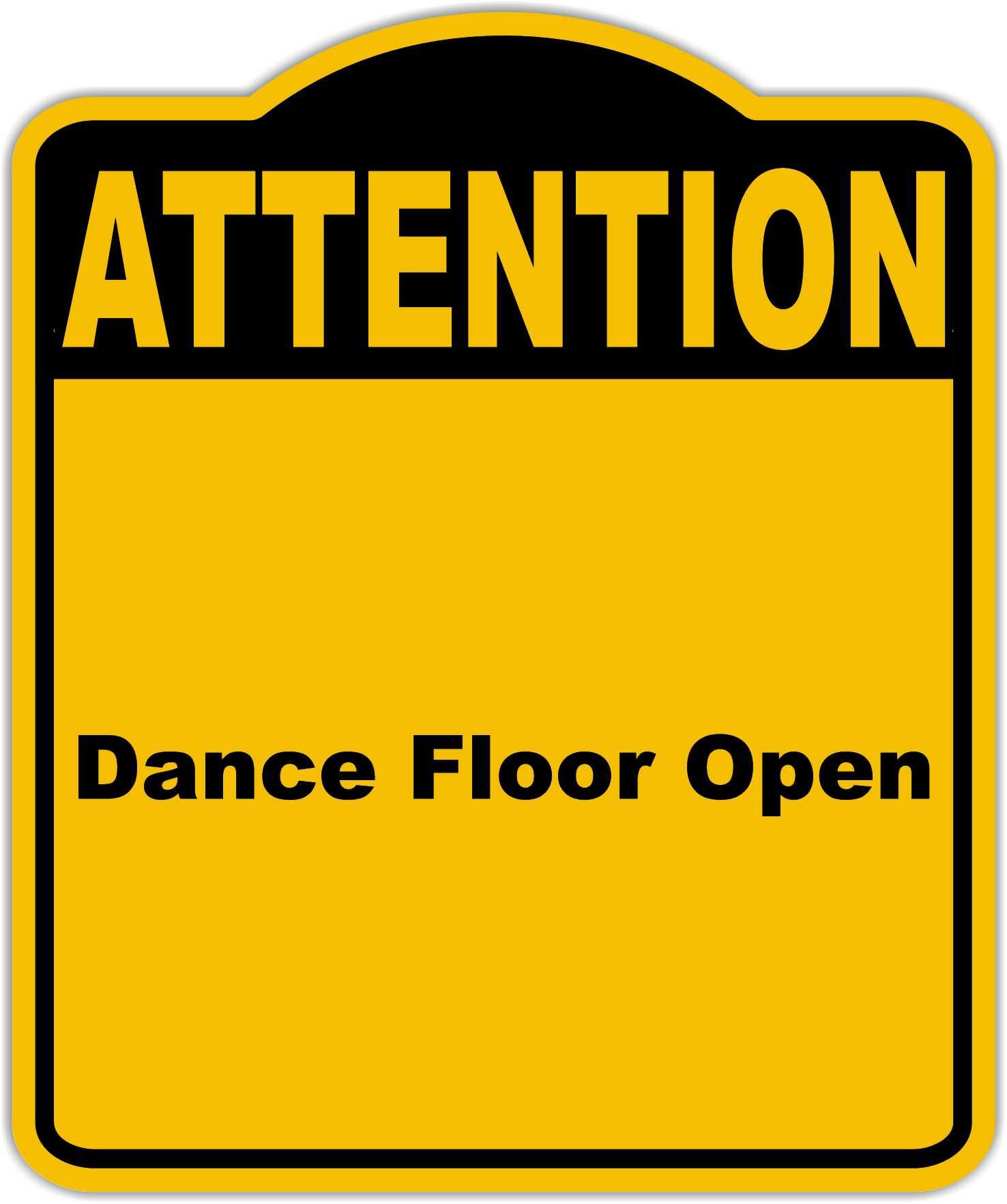 Dance Floor Open Attention Yellow Black Aluminum Composite Sign 15 x 18 inches