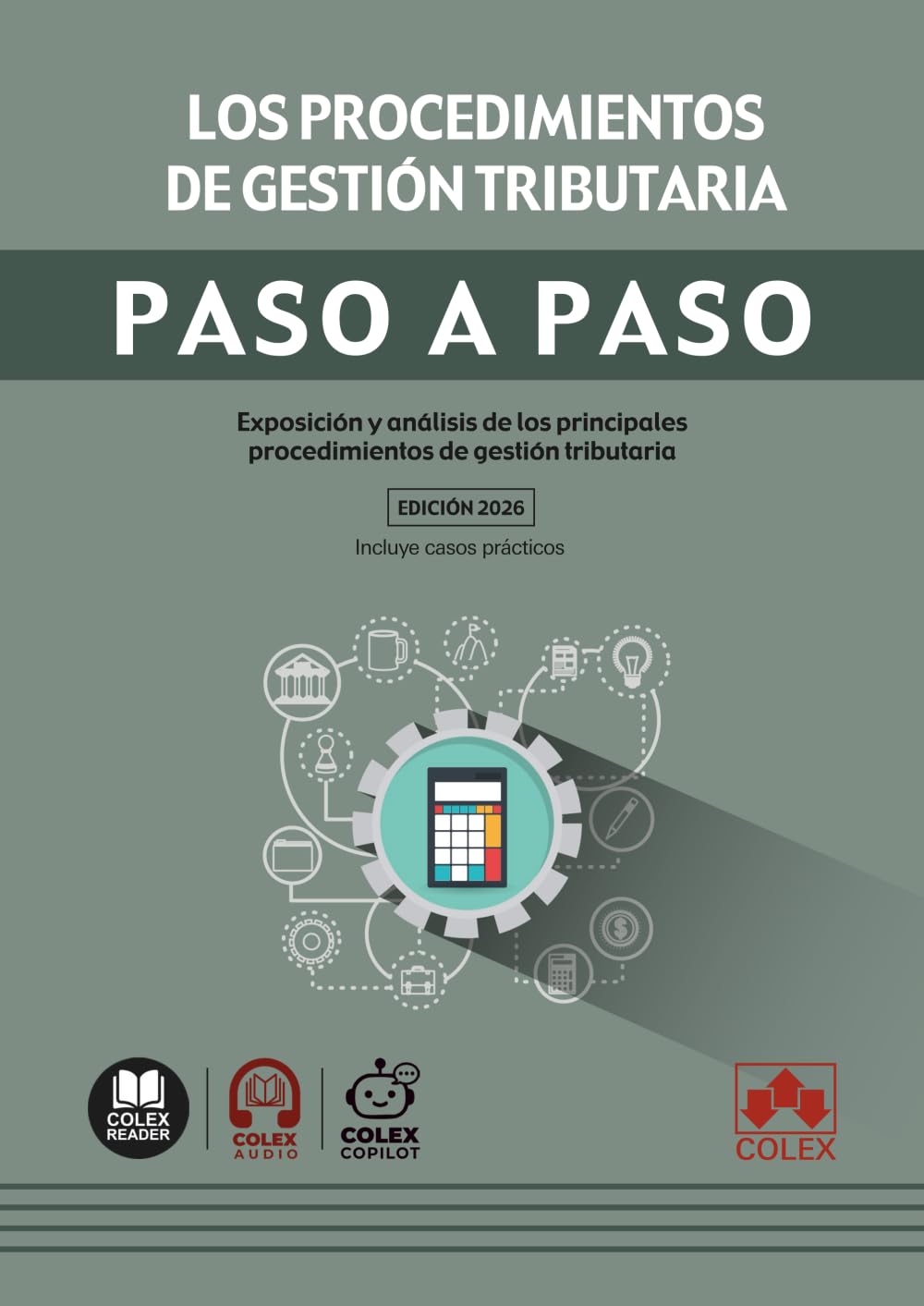 Los procedimientos de gestión tributaria. Paso a paso: Exposición y análisis de los principales procedimientos de gestión tributaria