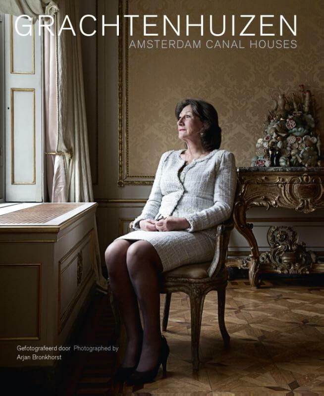 Grachtenhuizen/Amsterdam canal houses: vier eeuwen Amsterdamse grachtenhuizen en hun bewoners/four centuries of Amsterdam canal houses and their residents
