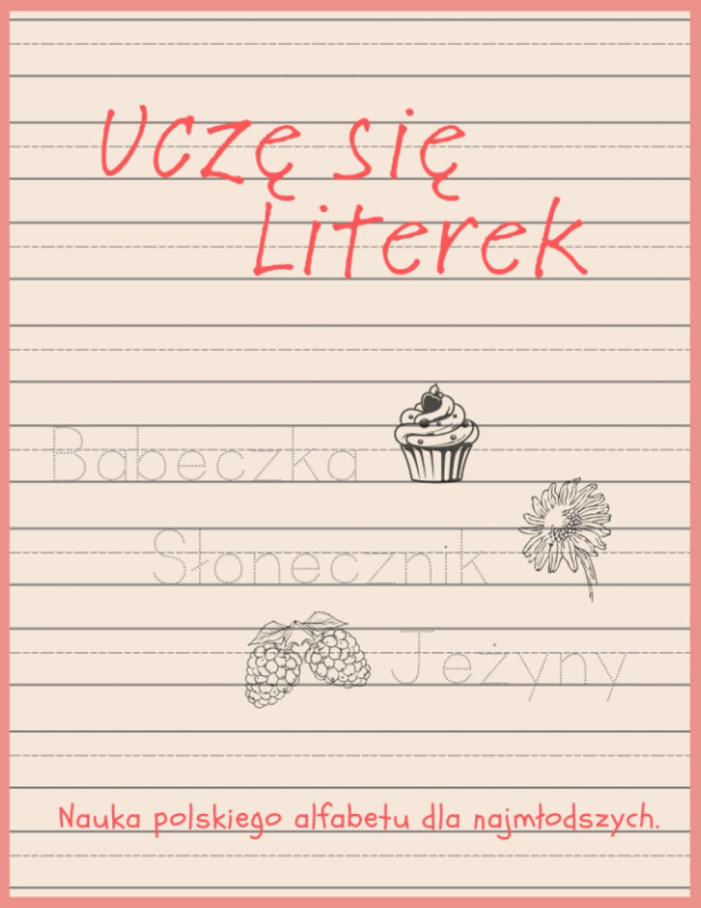 Uczę się literek. Nauka polskiego alfabetu dla najmłodszych.: Pisanie po śladzie, duże i małe litery, szukanie nowych słów.