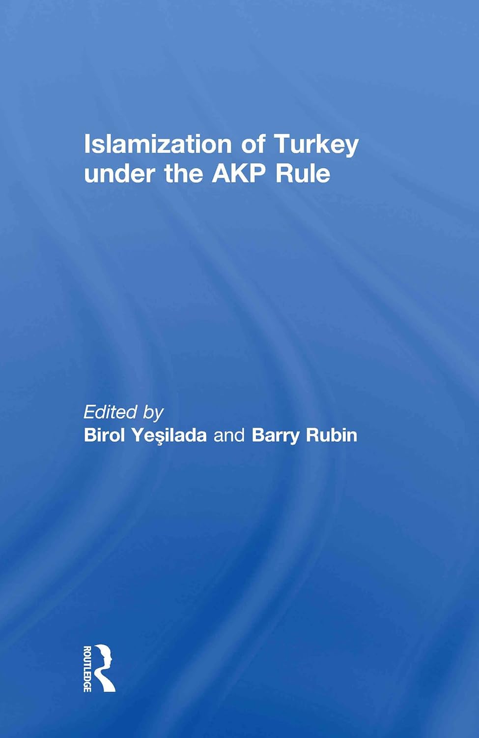 Islamization of Turkey under the AKP Rule      1st Edition