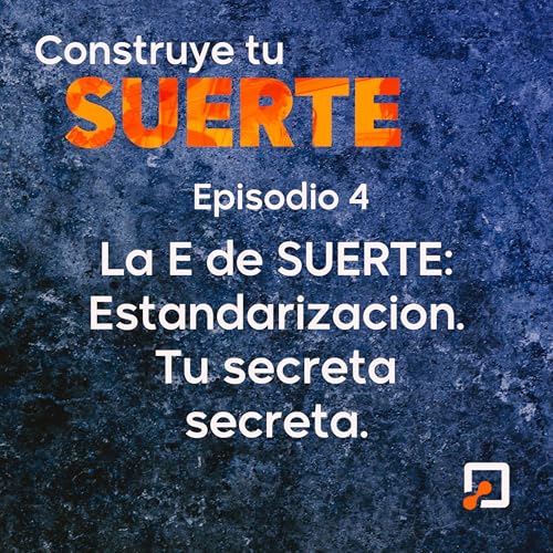 La primera E de SUERTE. Estandarizaci&oacute;n. Tu receta secreta. copertina