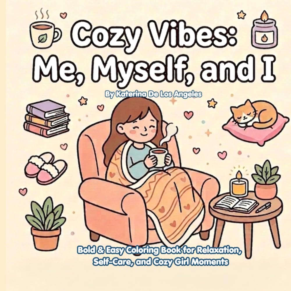 Cozy Vibes: Me, Myself, and I: Bold & Easy Coloring Book for Relaxation, Self-Care, and Cozy Girl Moments