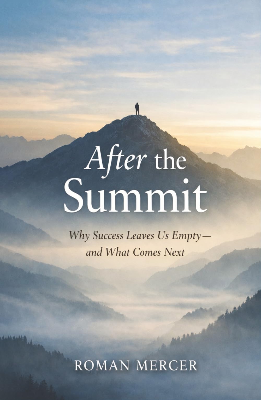 After the Summit: Why Success Leaves Us Empty — and What Comes Next