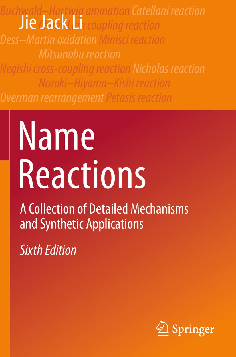 Name Reactions: A Collection of Detailed Mechanisms and Synthetic Applications