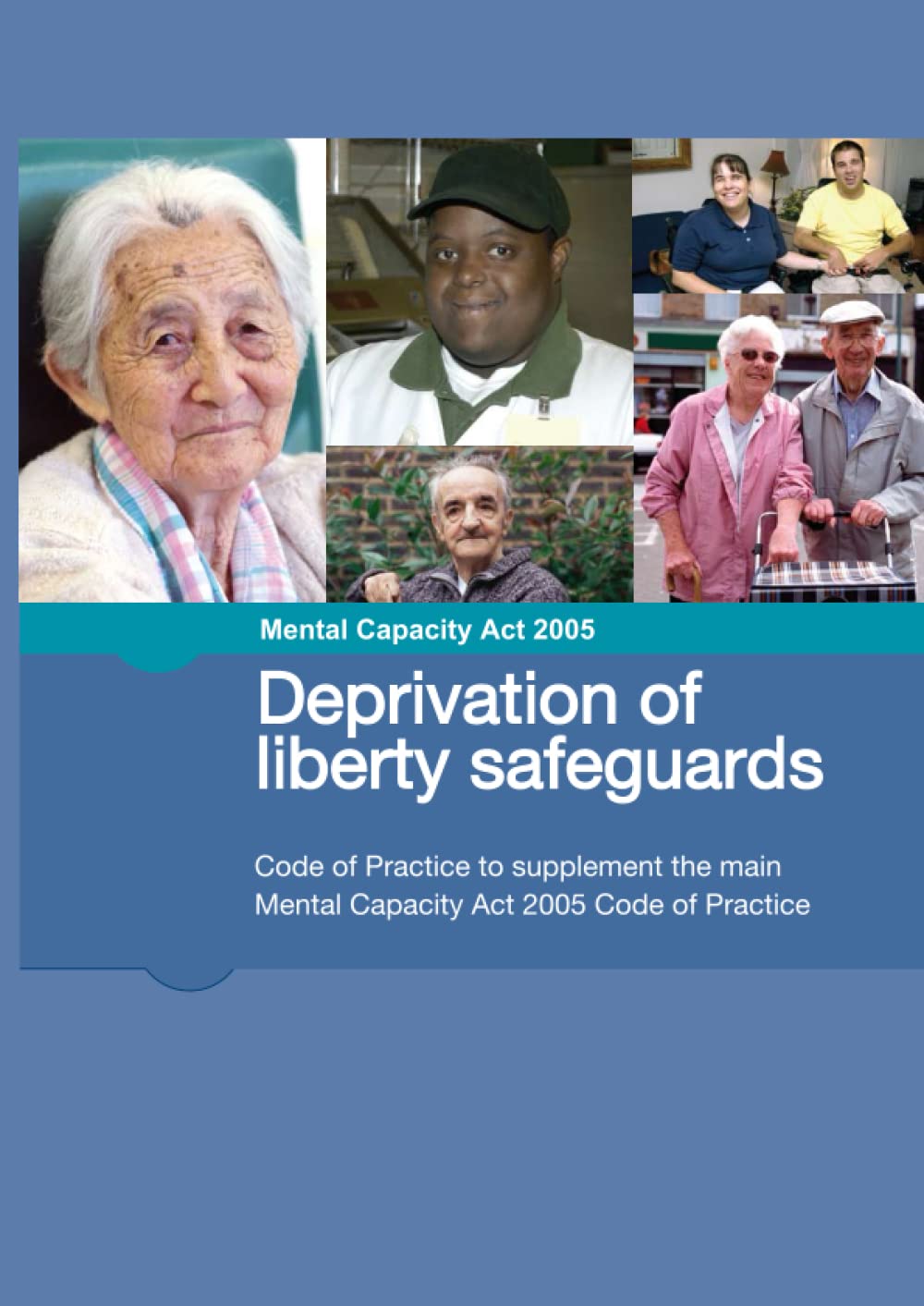 Mental Capacity Act 2005 Deprivation of liberty safeguards: Code of Practice to supplement the main Mental Capacity Act 2005 Code of Practice