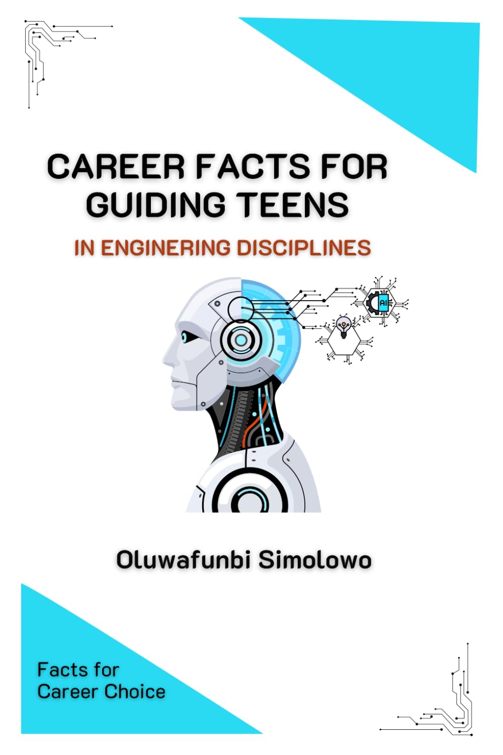 CAREER FACTS FOR GUIDING TEENS IN ENGINEERING DISCIPLINES: Facts for Career Choice