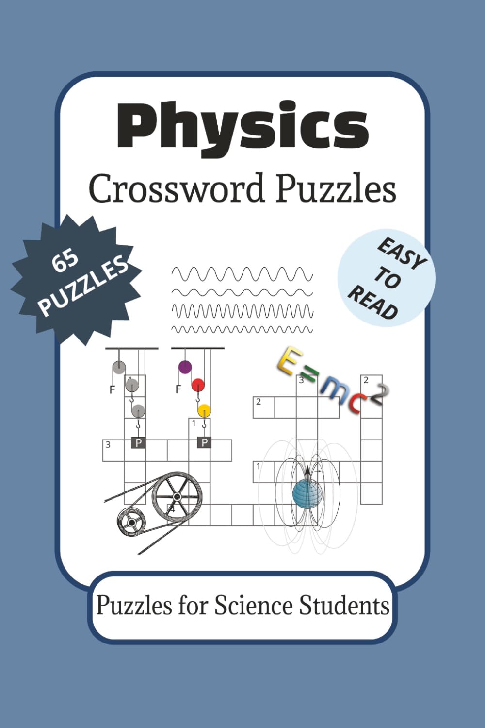 Physics Crossword Puzzles: Crossword Puzzles with Easy to Read Print about Physics, Electricity, Waves and More | 6x9 inches, 130 pages | 65 Puzzles…