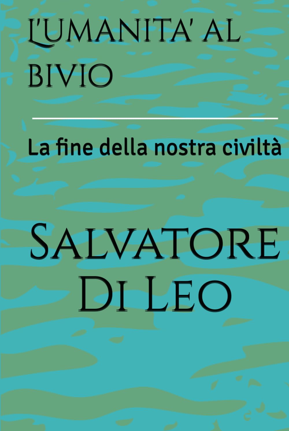 L'umanita' al bivio: La fine della nostra civiltà