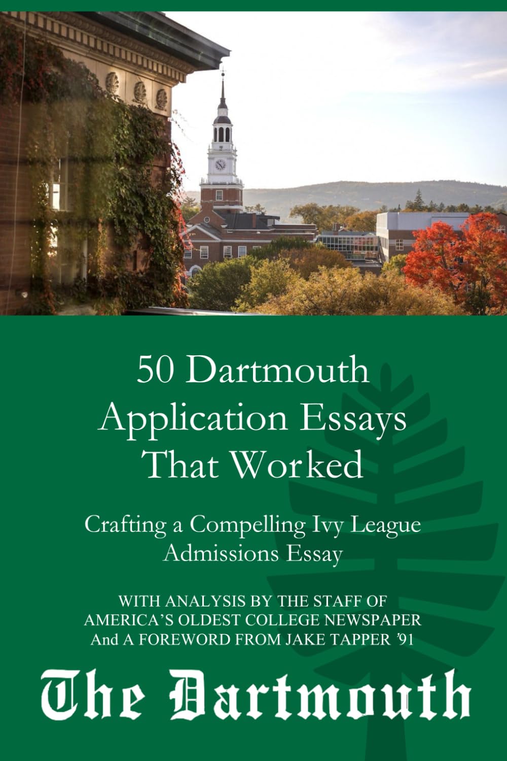 50 Dartmouth Application Essays That Worked: Crafting a Compelling Ivy League Admissions Essay
