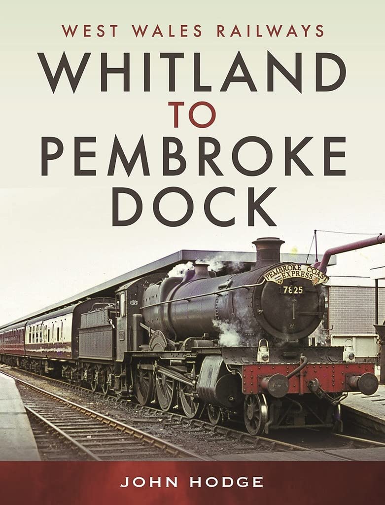 West Wales Railways: Whitland to Pembroke Dock - John Hodge NEW Hardback