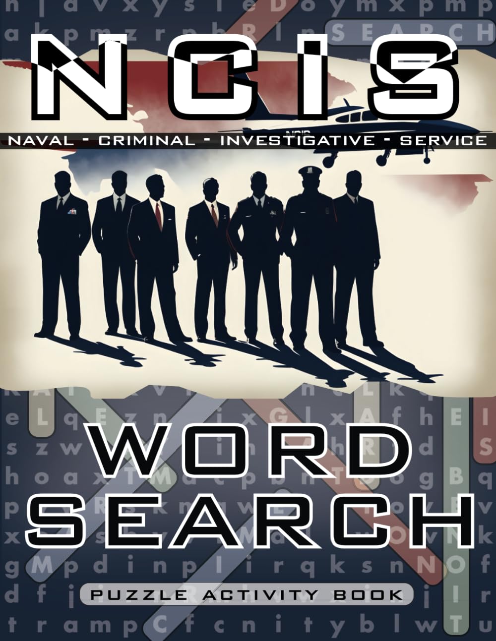 NCIS Word Search Puzzle Activity Book: Unofficial Word Search Puzzle Activity Book with 1000+ Words and 50 Puzzles for the Fans of Los Angeles, New Orleans, Hawaiʻi and Sydney Television Series