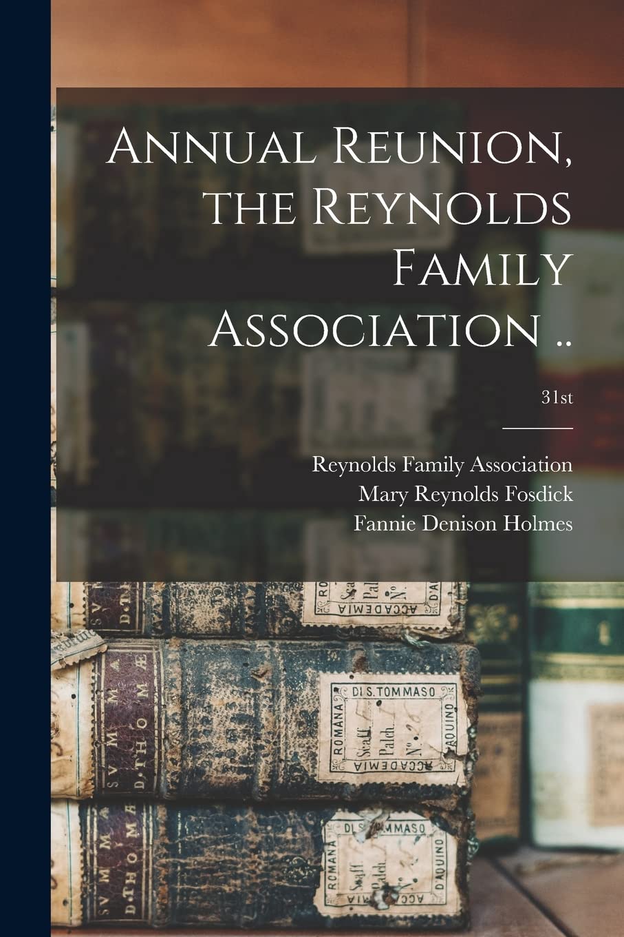 Annual Reunion, the Reynolds Family Association ..; 31st