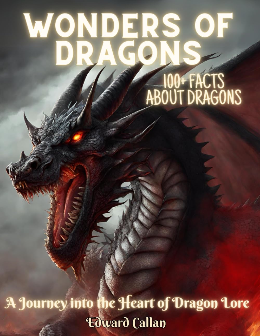 Wonders of Dragons: Compendium Book of Mystical Beasts, 100+ facts and beautiful illustrations of Dragons & Mythical Creatures, Stories about ... adults, smart kids, for everyone all ages
