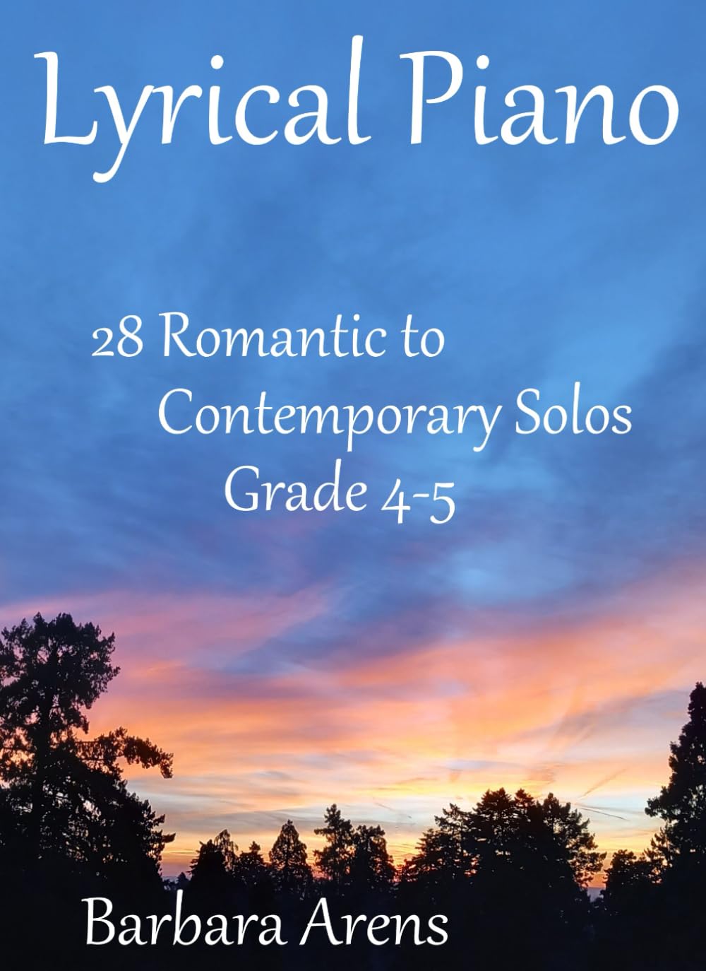 Lyrical Piano: 28 Romantic to Contemporary Solos Grade 4-5 (Lyrical Piano - graded solos)