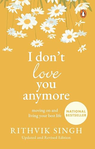 I Don't Love You Anymore: Moving On and Living Your Best Life | National Bestseller by Rithvik Singh | Original Edition