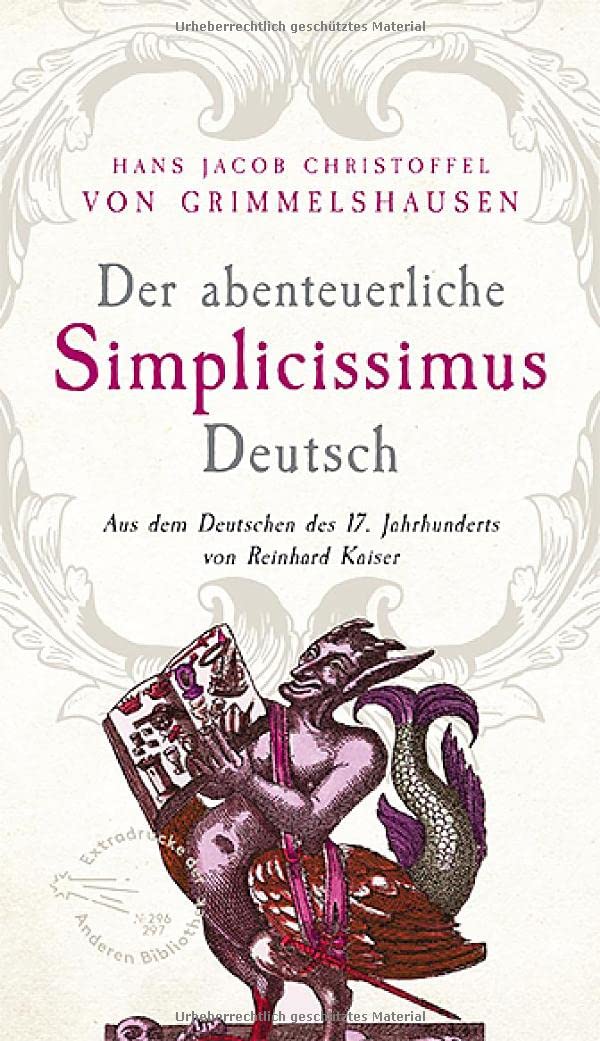 Der abenteuerliche Simplicissimus Deutsch: Aus dem Deutsch des 17. Jahrhunderts von Reinhard Kaiser