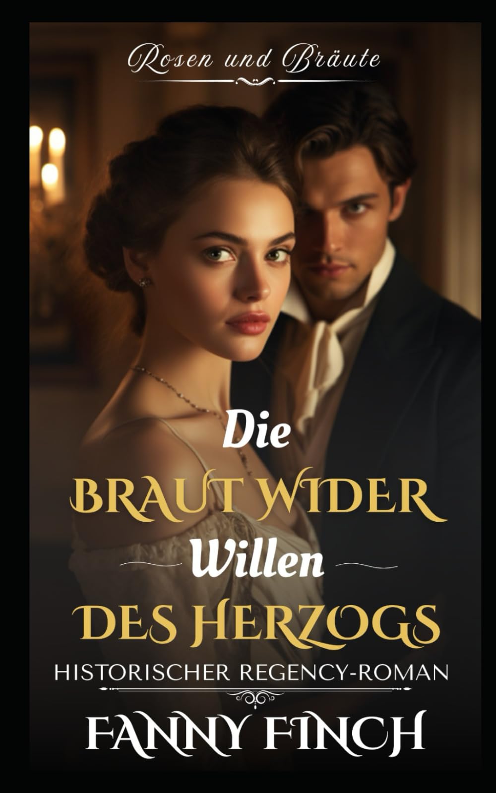 Die Braut Wider Willen des Herzogs: Historischer Regency Liebesroman