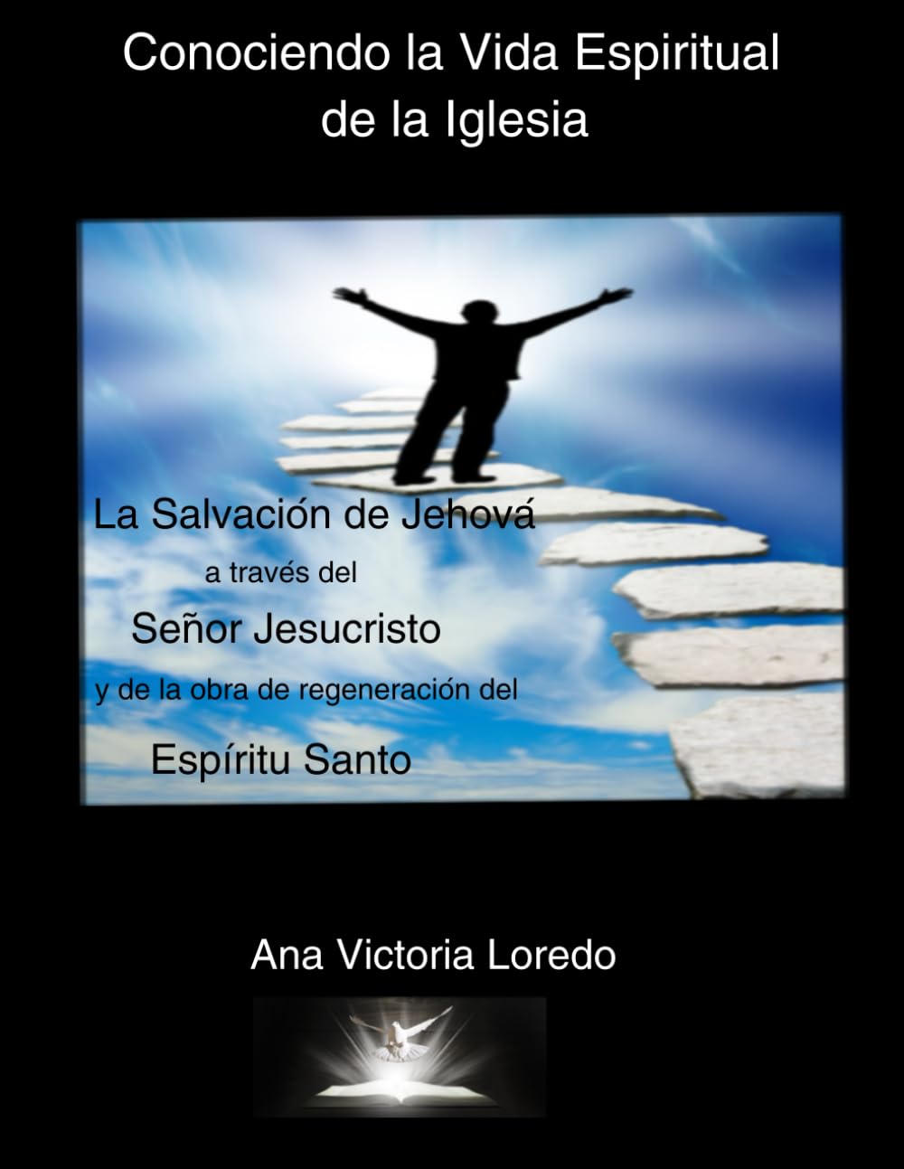 Conociendo la Vida Espiritual de la Iglesia: La Salvación de Jehová a traves del Señor Jesucristo y de la Obra de Regeneración del Espíritu Santo