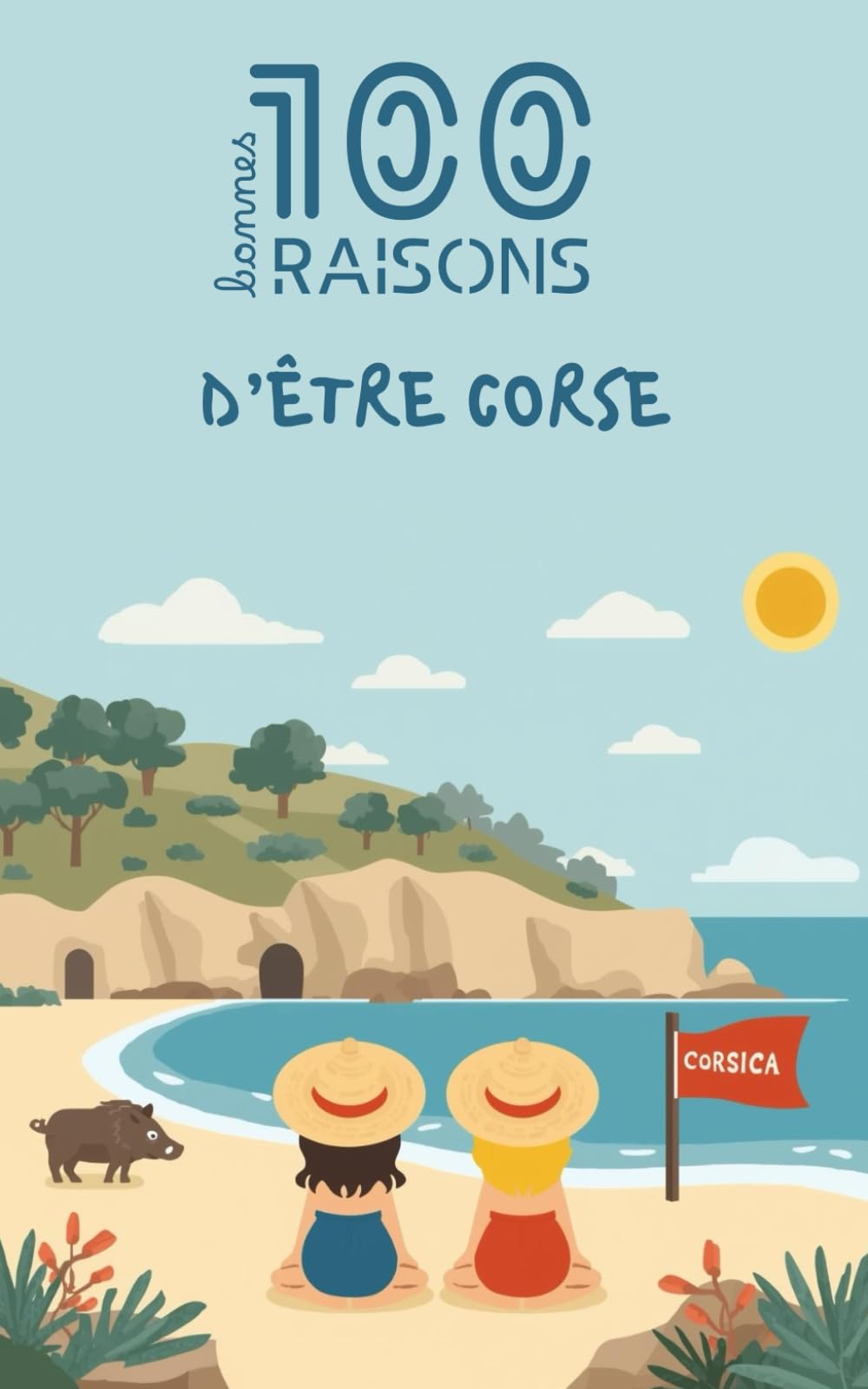 100 bonnes raisons d'être corse : Livre humour sur la Corse – Idée cadeau drôle et originale (2A, 2B) | Culture, maquis, charcuterie et fierté de l'Île de Beauté | Ajaccio, Bastia et art de vivre
