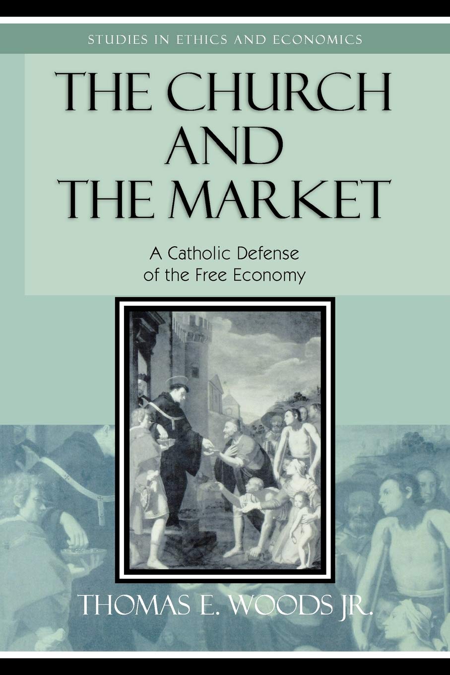 CHURCH & THE MARKET (Studies in Ethics and Economics)