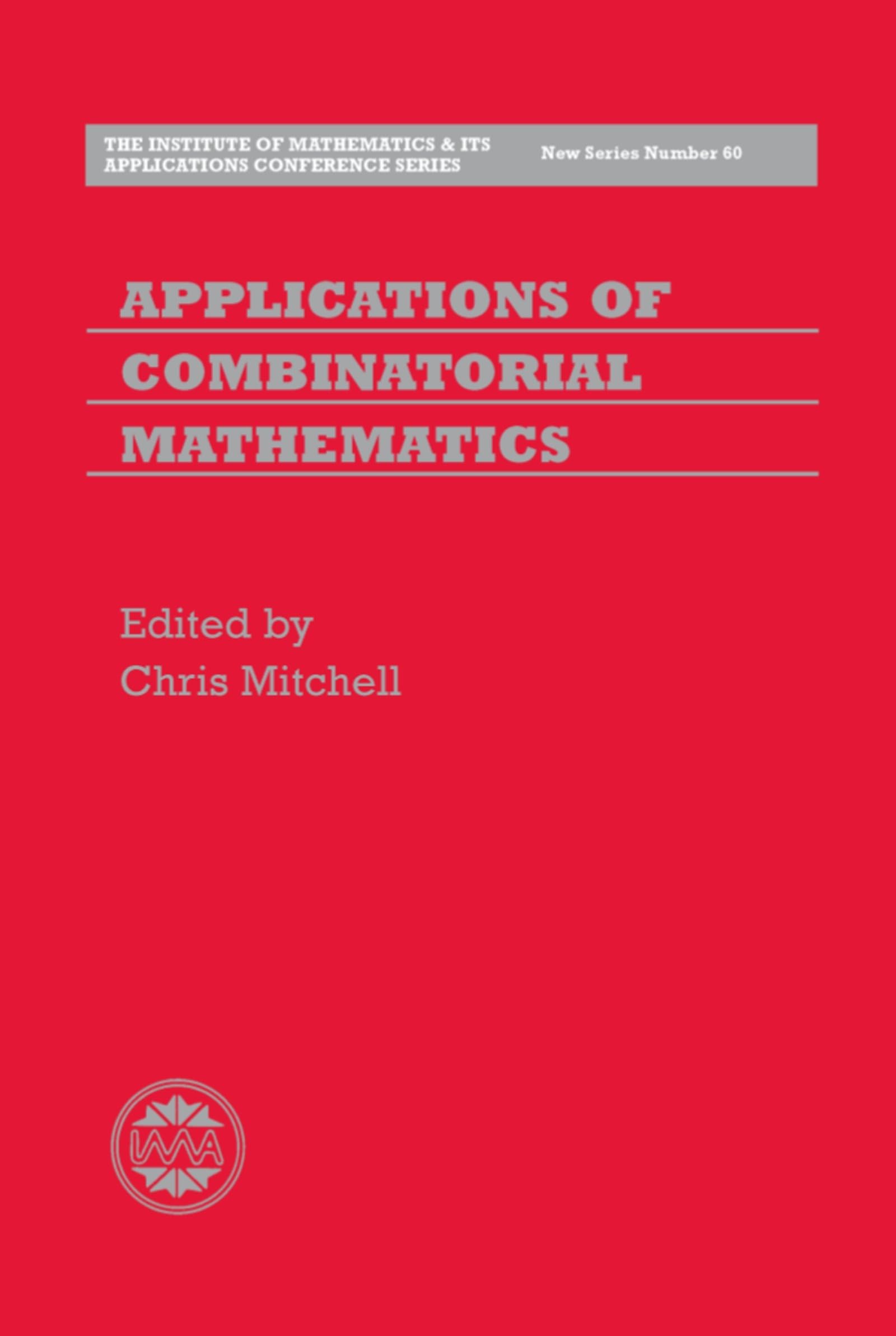 Buy Applications of Combinatorial Mathematics: 60 (Institute of Mathematics and Its Applications Conference Series New Series) — BookShops.in