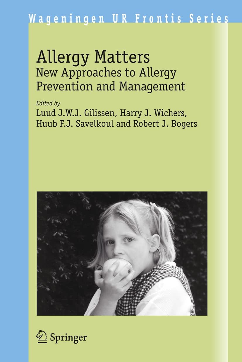 Allergy Matters: New Approaches to Allergy Prevention and Management: 10 (Wageningen UR Frontis Series, 10)