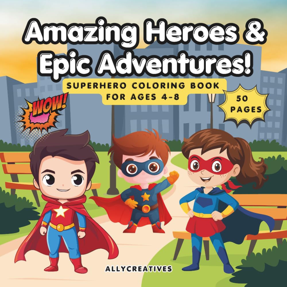 Amazing Heroes & Epic Adventures!: Superhero Coloring Book for Ages 4-8
