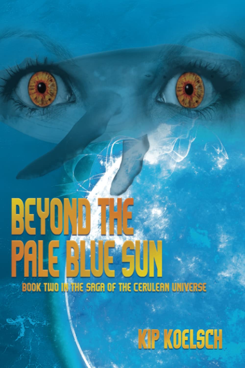 BEYOND THE PALE BLUE SUN: Book Two in the Saga of the Cerulean Universe