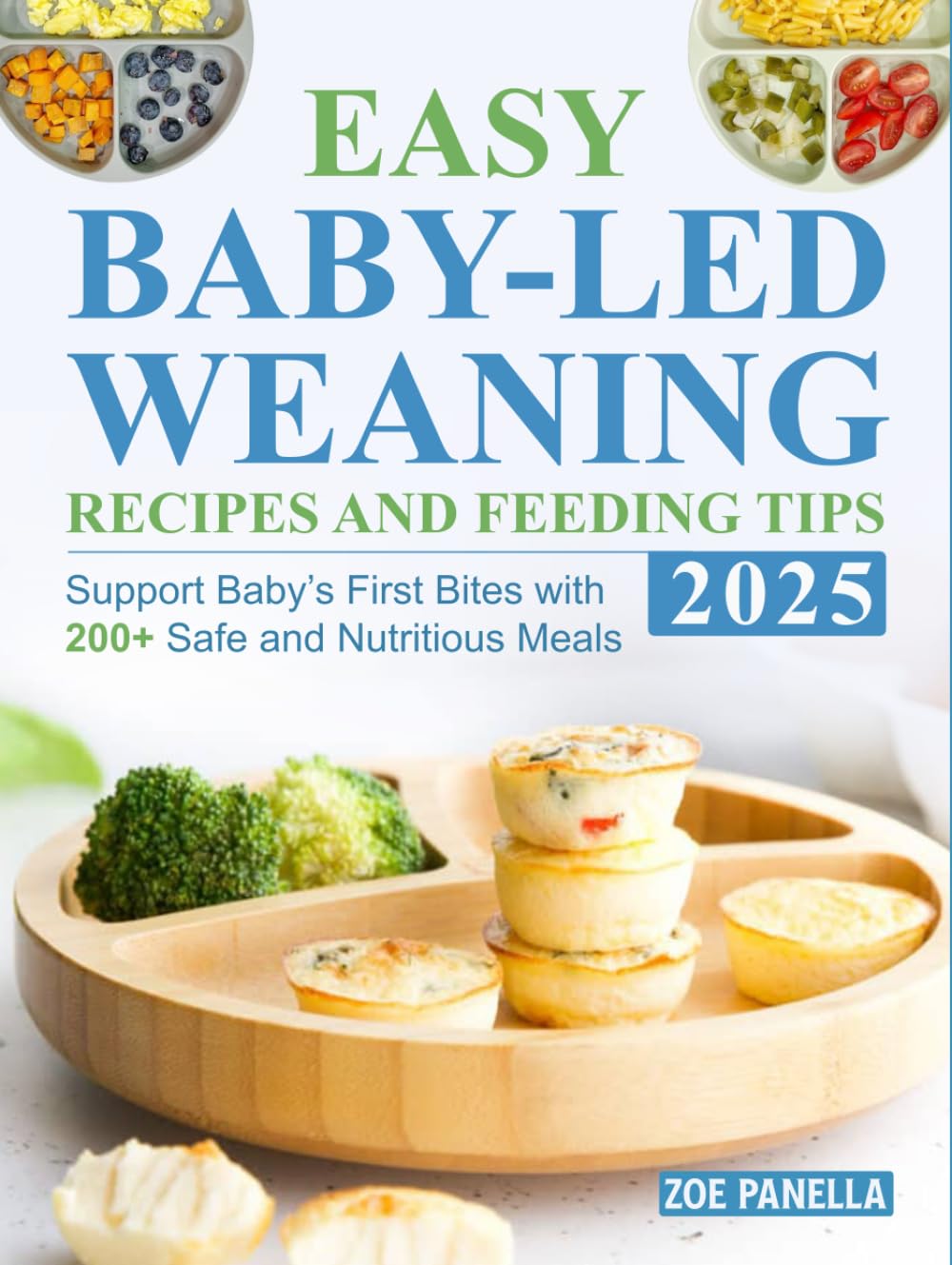 Easy Baby-Led Weaning Recipes and Feeding Tips 2025: Support Baby’s First Bites with 200+ Safe and Nutritious Meals