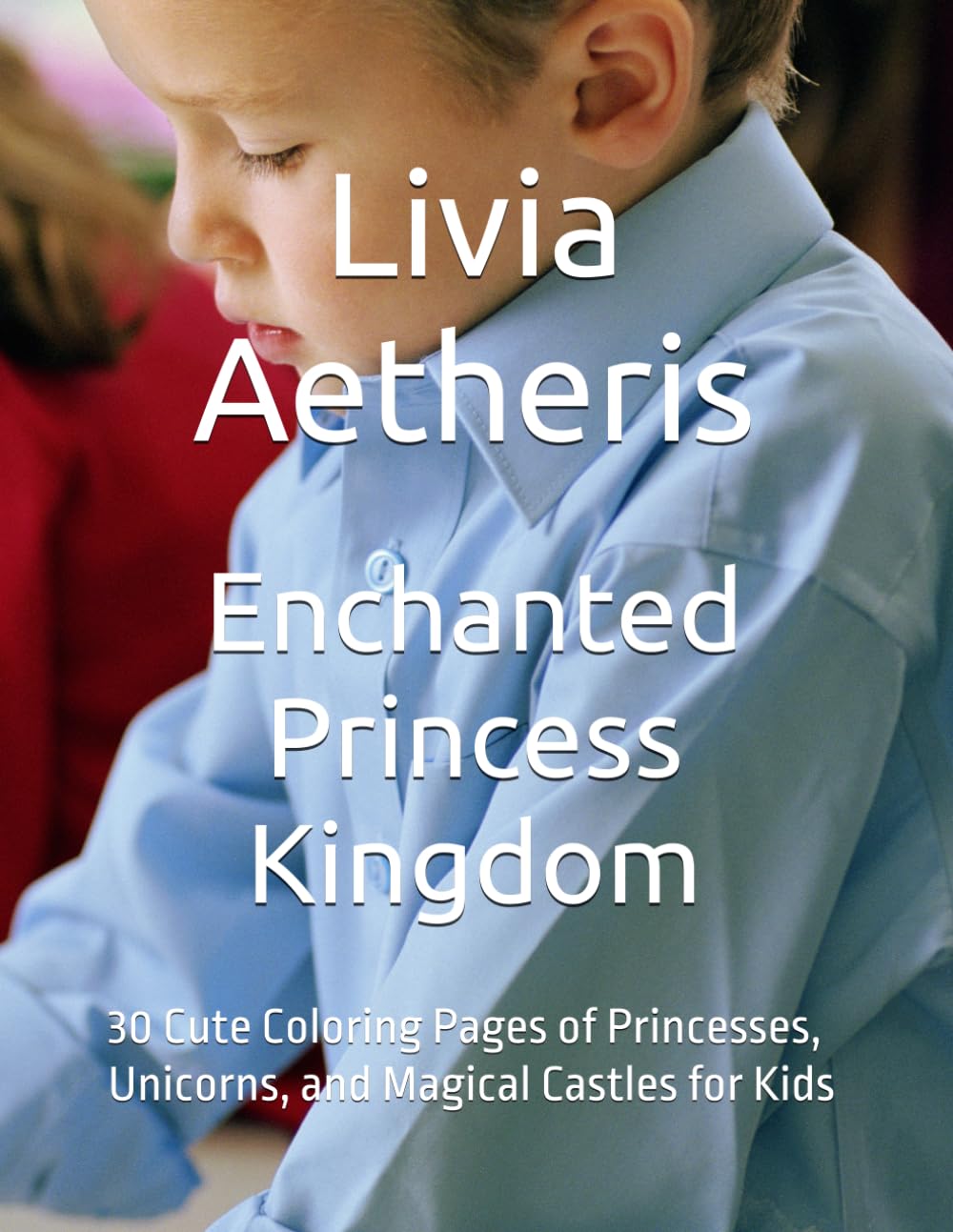 Enchanted Princess Kingdom: 30 Cute Coloring Pages of Princesses, Unicorns, and Magical Castles for Kids