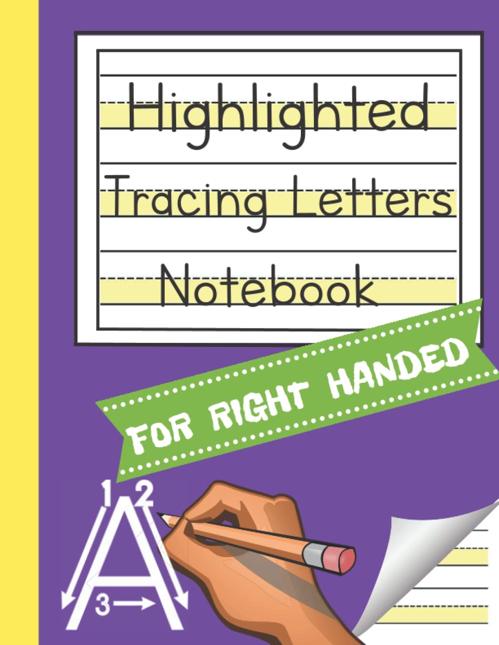 Highlighted Tracing Letters Notebook for Right Handed: My First Alphabet Writing Workbook with Raised Lines for Letter Handwriting Practice | Learn to ... Notebooks for Handwriting Improvement)