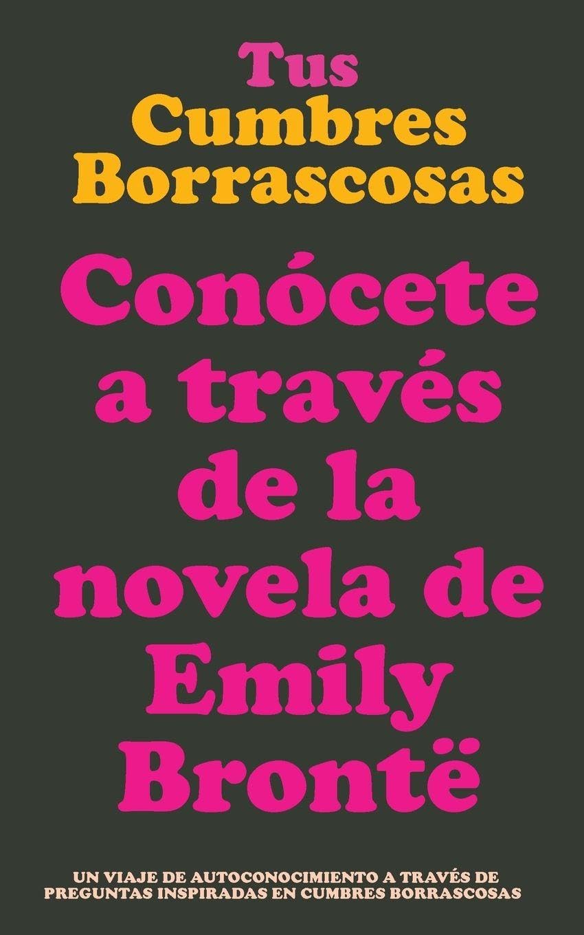 Tus Cumbres Borrascosas: Conócete a través de la novela de Emily Brontë. Cumbres Borrascosas diario guiado. Regalos para fans hermanas Bronte