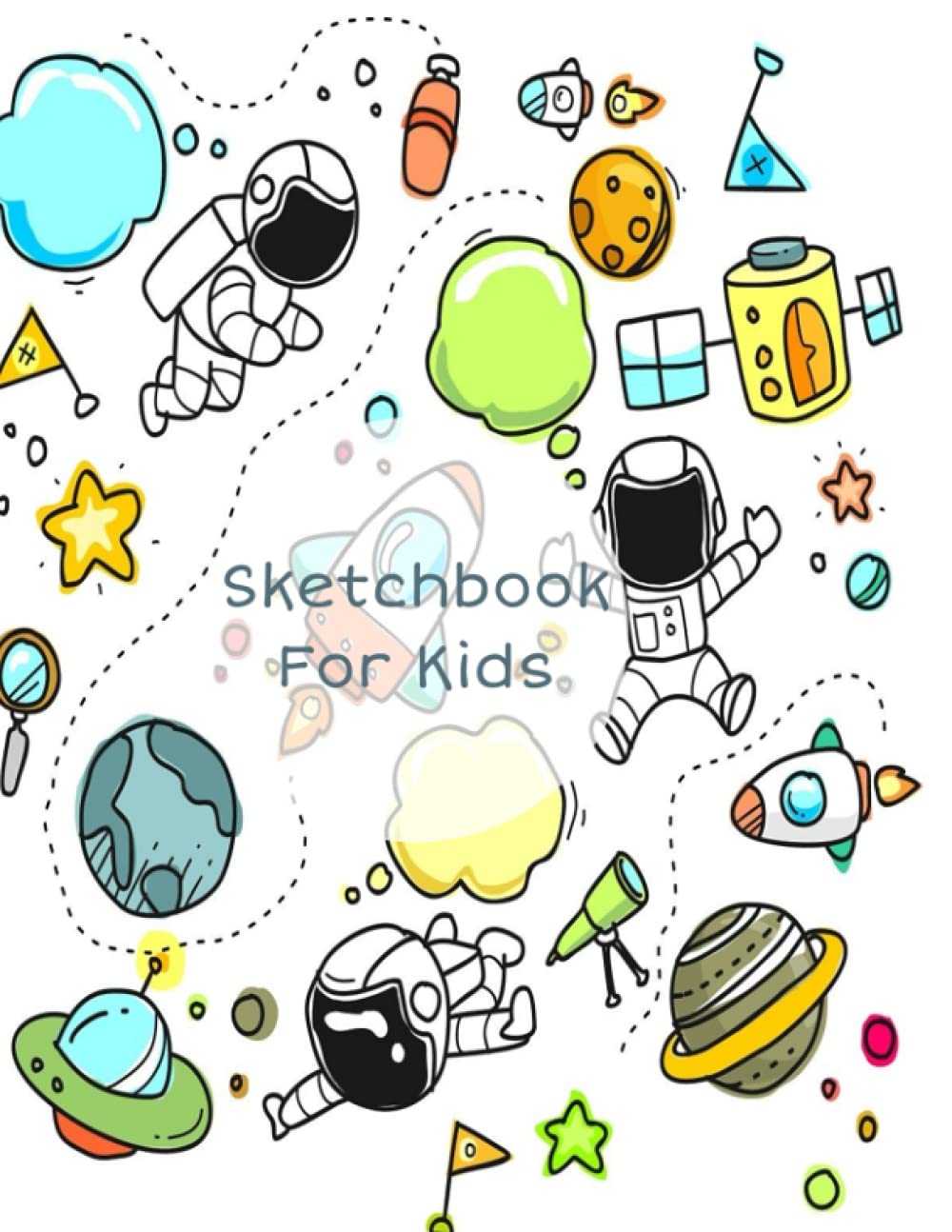 Sketchbook For Kids: Sketchbook for coloring, drawing, painting, and more!