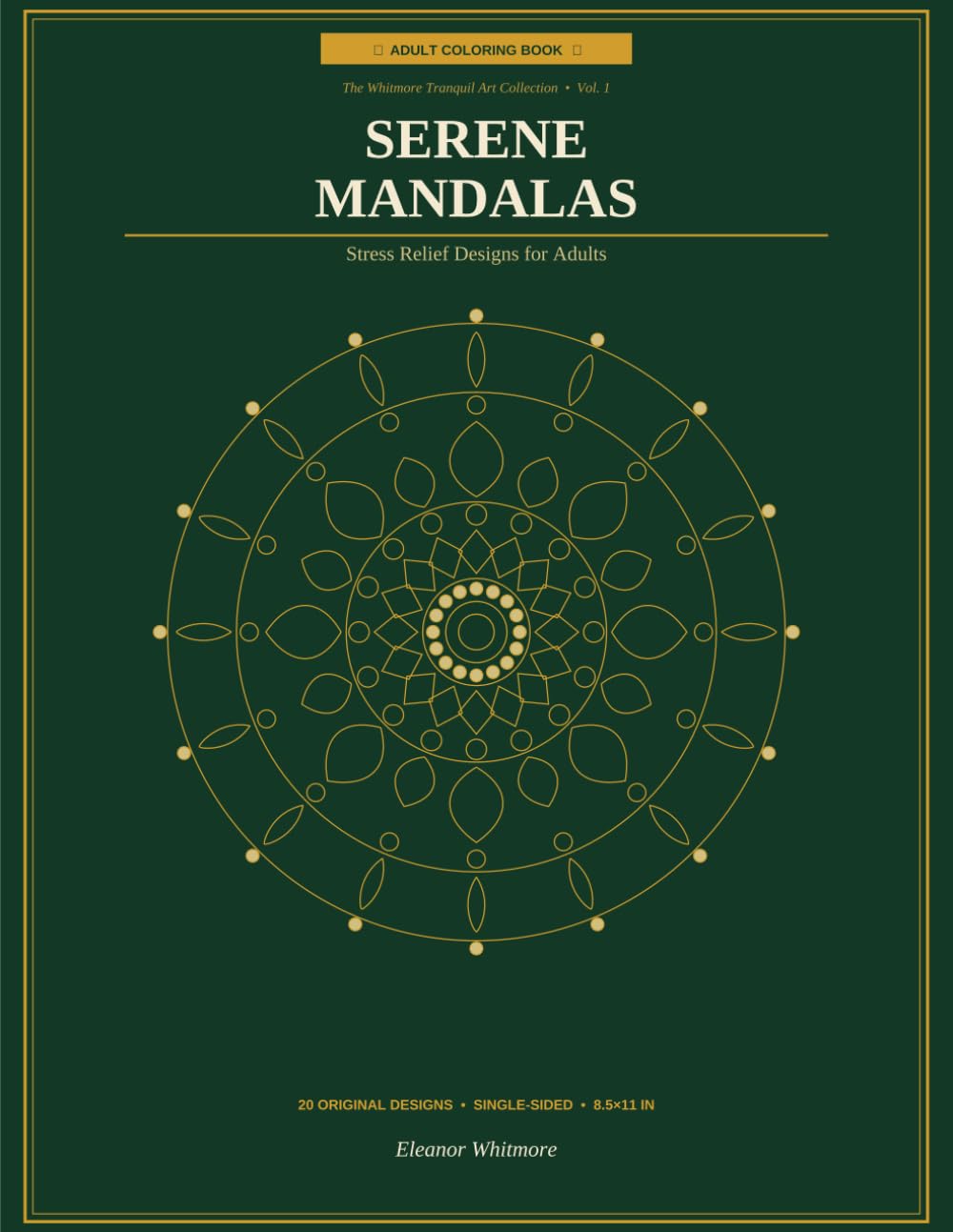 Serene Mandalas Coloring Book for Adults: 20 Stress Relief Designs — Floral Mandalas, Geometric Patterns & Peaceful Art for Relaxation: Already ... (The Whitmore Tranquil Art Collection)