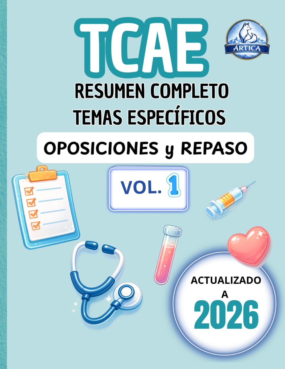TCAE RESUMEN COMPLETO OPOSICIONES: Fundamentos sanitarios y bases clínicas para oposiciones TCAE: esquemas visuales, glosarios y dibujos a todo color ... Esquemas y Casos Clínicos Editorial Ártica)