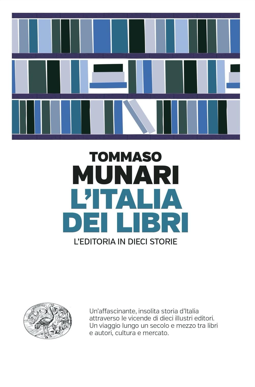 L'italia Dei Libri. L’Editoria In Dieci Storie - 4