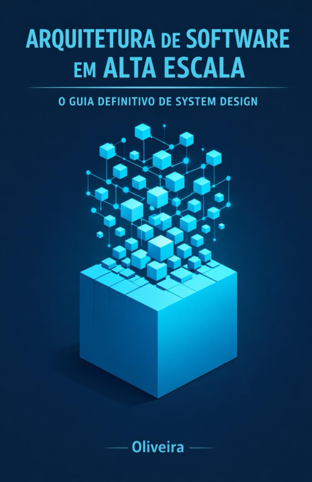Arquitetura de Software em Alta Escala: O Guia Definitivo de System Design: Domine Load Balancers, Microsserviços e Bancos de Dados para Passar em ... Carreira (Engenharia de Software & DevOps)