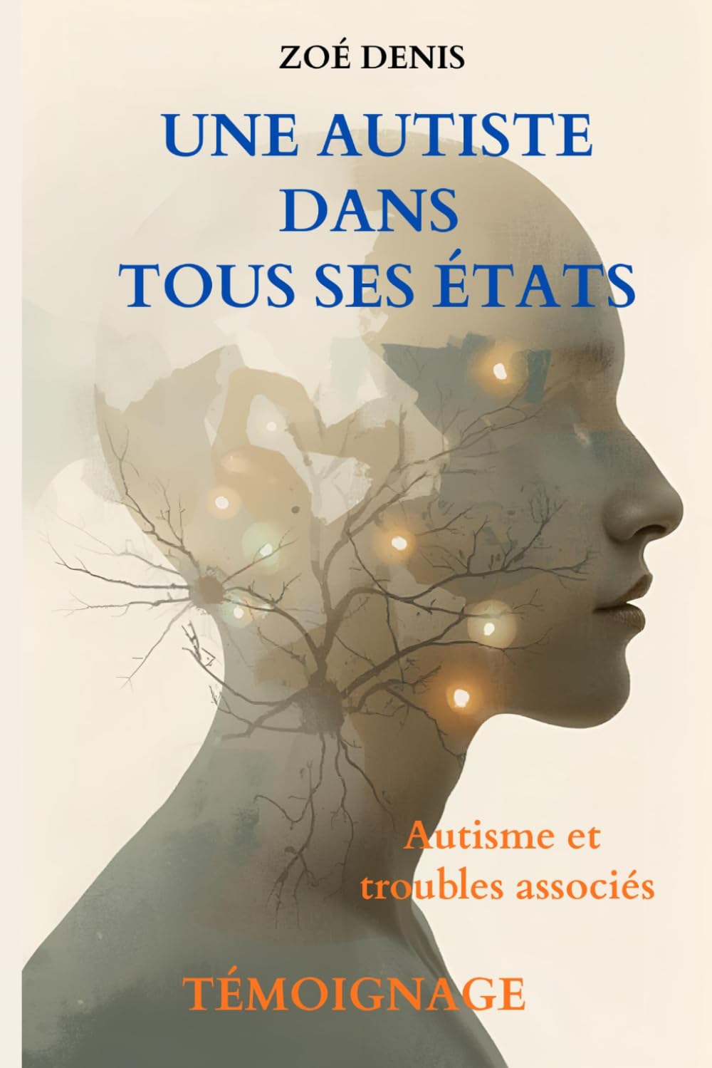 Une autiste dans tous ses états: Autisme et troubles associés - Témoignage