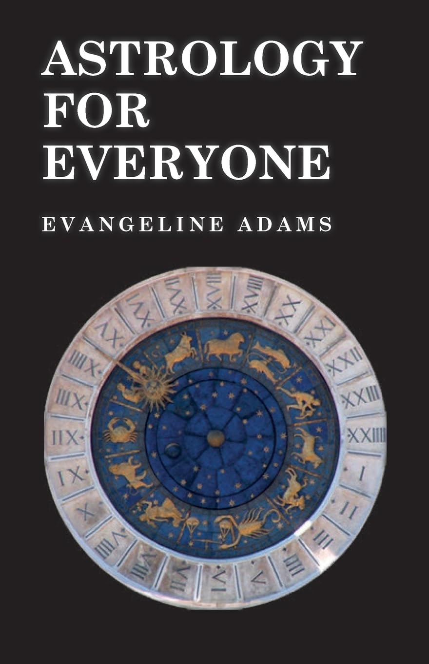 Astrology for Everyone: What it is and How it Works