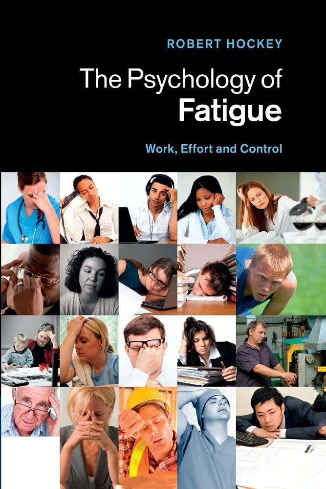 The Psychology of Fatigue: Work, Effort And Control