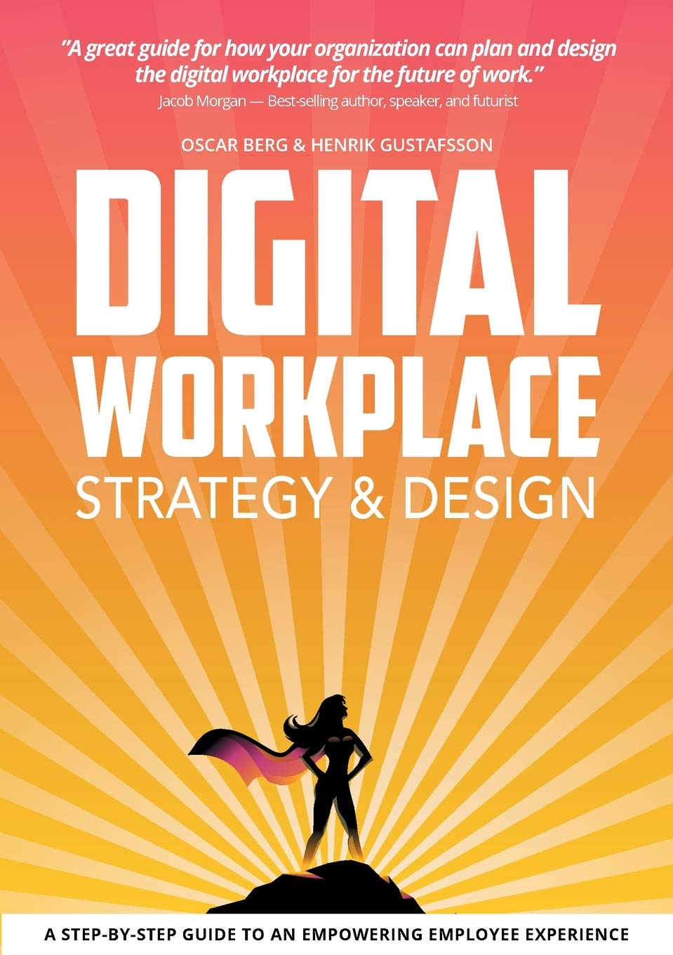 Digital Workplace Strategy & Design: A step-by-step guide to an empowering employee exp