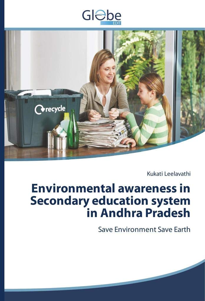 Environmental awareness in Secondary education system in Andhra Pradesh: Save Environment Save Earth